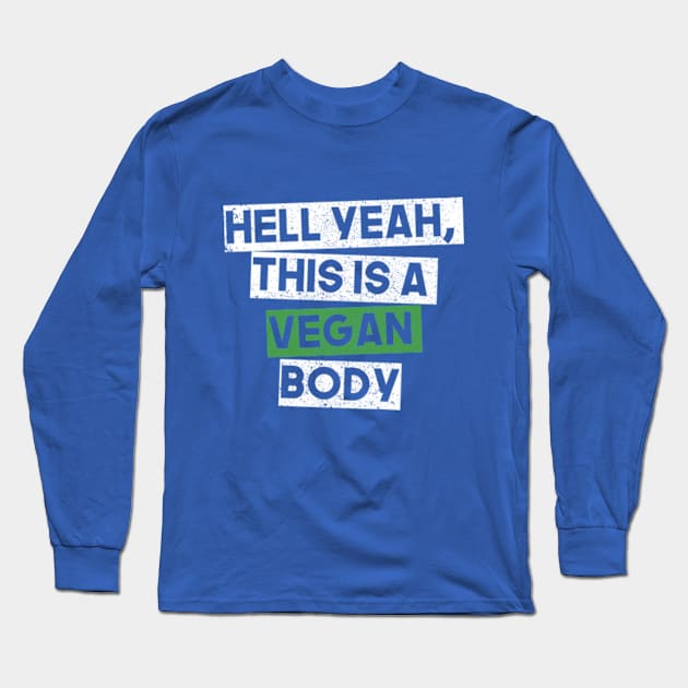 Hell Yeah, This Is Vegan Body Long Sleeve T-Shirt by TheMerchHaven